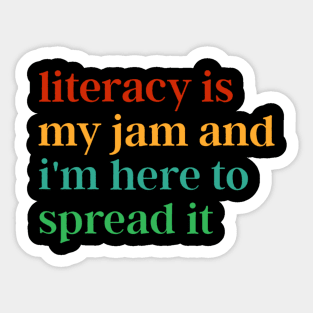 Funny Literacy Is My Jam And I'm Here To Spread It Sticker